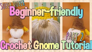 Super Beginner Friendly Crochet Gnome Tutorial Part 2: Hat, Arms, and Nose