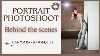 RF 85mm F1.2 + Canon EOS R6 - Behind the Scenes Portrait shoot