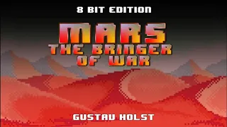 Holst - Mars (8 Bit Edition)