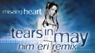 Missing Heart – Tears in May (Nim Eri Remix) (2024) | Eurodance, Trance