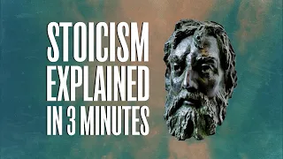 Stoicism Explained In 3 Minutes