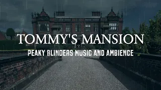 Peaky Blinders | Relaxing Music and Ambience | Tommy's Mansion