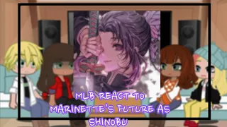 MLB React To Marinette's Future As Shinobu { 2/2 } || 𝑀𝑜𝑙𝑙𝑦 𝑁𝑜𝑖𝑟 ||