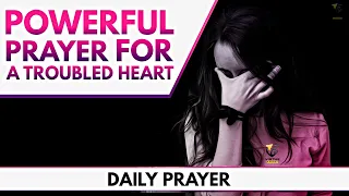 A Touching Prayer For The Troubled Heart