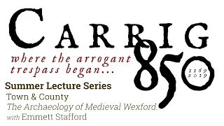 Carrig 850 Summer Lecture Series - Emmet Stafford (Wexford Town Library 6th June 2019)