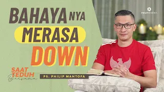 Saat Teduh Bersama - BAHAYANYA MERASA DOWN | 17 Juli 2021 (Official Philip Mantofa)