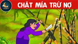 CHẶT MÍA TRỪ NỢ - TRUYỆN CỔ TÍCH - QUÀ TẶNG CUỘC SỐNG - KHOẢNH KHẮC KỲ DIỆU - HOẠT HÌNH CHO BÉ