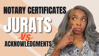 Notary Certificates - Jurats vs Acknowledgements