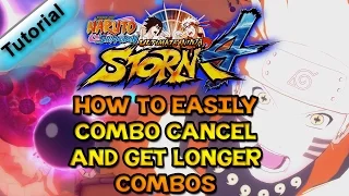 NARUTO STORM 4 TUTORIAL: HOW TO EASILY COMBO CANCEL AND GET LONGER COMBOS