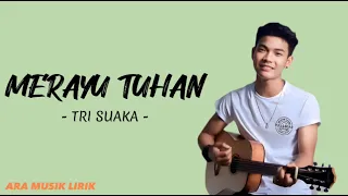 MERAYU TUHAN — TRI SUAKA | Lirik Video