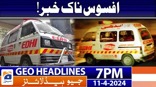 Geo News Headlines 7 PM - Serious Incident | 11 April 2024