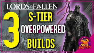 3 GODLY & FUN S-Tier Builds in Lords of The Fallen