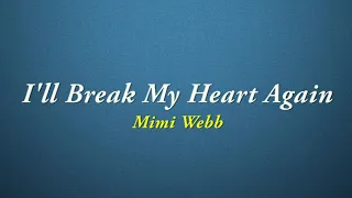 Mimi Webb - I'll Break My Heart Again [Quality Lyrics]