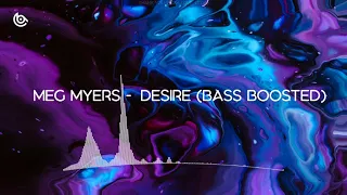 Desire-Meg Myers (Bass Boosted)