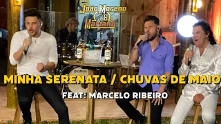 MINHA SERENATA / CHUVAS DE MAIO - João Moreno e Mariano Feat: Marcelo Ribeiro