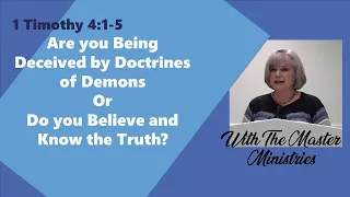 1 Timothy Lesson 10-Are You being Deceived by Doctrines of Demons or Do You Believe & Know the Truth