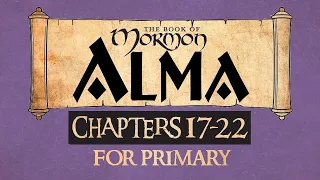 Come Follow Me for Primary Book of Mormon Alma 17-22 Ponderfun