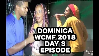 DAY 3 - DOMINICA WCMF 2018 EPISODE 🇩🇲 ✅