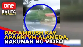 Pananambang kay Aparri, Cagayan VM Alameda, nakunan ng cellphone video