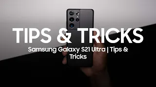 Samsung Galaxy S21 Ultra | Tips & Tricks