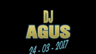 DJ AGUS 24-03-2017