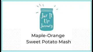 Jar It Up January Maple Orange Sweet Potato Mash