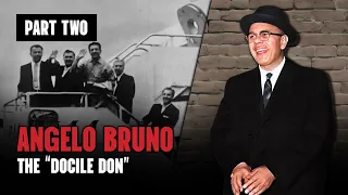 #22: Angelo Bruno (Part Two): The 'Golden Age' of the Philadelphia Mafia, 1960-1969