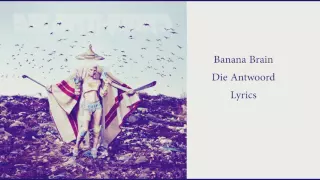 Banana Brain Die Antwoord  Lyrics