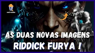 RIDDICK FURYA - 2 NOVAS IMAGENS REVELADAS !