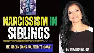 The Dark Side of Narcissism: When Sibling Relationship Turn Toxic with Dr. Ramani Durvasula