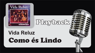 ( PLAYBACK ) - COMO ÉS LINDO / QUE BOM SENHOR - Vida Reluz