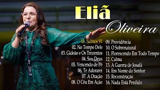 Eliã Oliveira 2024-  Salmos 91-  MIX Top 10 Melhores Músicas Melhores Álbuns Completos