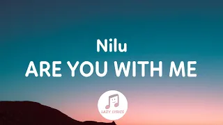 Nilu - Are You With Me (Lyrics) [TikTok Slowed] "Are you with me, are you in or are you out?"