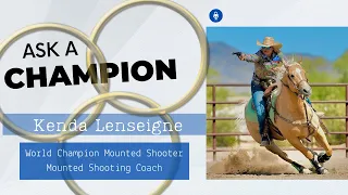 Ask a Champion - Kenda Lenseigne, World Champion Mounted Shooter shares her mental game secrets!