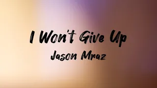 Jason Mraz - I Won’t Give Up (Lyrics)