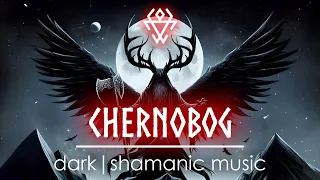 Chernobog - DARK | SHAMANIC TRANCE