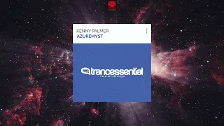 Kenny Palmer - Azuremyst (Extended Mix) [TRANCESSENTIAL RECORDINGS]