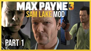 Max Payne 3 Sam Lake Mod Part 1 - FULL GAME Gameplay Walkthrough - No Commentary