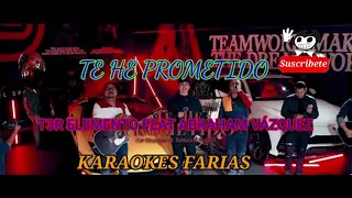 Te he prometido / karaoke / t3r elemento ft Abraham vazquez f