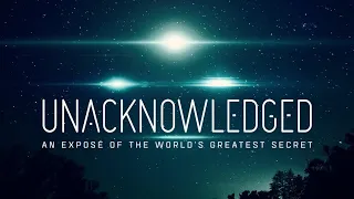 Unacknowledged  - An Exposé of the World's Greatest Secret