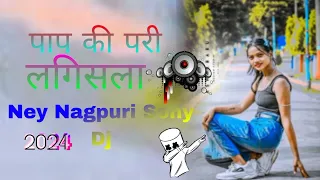 पाप की परी लगिसला‌ Ney Nagpuri Sony Dj Sony