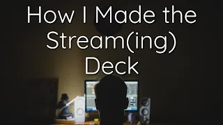 How I Made the Stream(ing) Deck