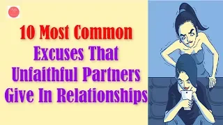 10 Most Common Excuses That Unfaithful Partners Give In Relationships | Rules Of Relationship