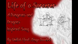 Life of a Sorcerer - A Dungeons and Dragons Inspired Song (feat. Dingo Doodles!!)