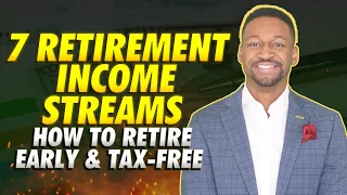 How to Retire Early [TAX-FREE]: 7 Retirement Income Streams