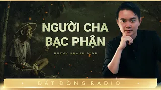 Nghe truyện ma : NGƯỜI CHA BẠC PHẬN - Chuyện ma quả báo đứa con bất hiếu