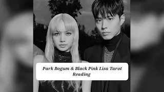 Actor Park Bogum & Black Pink Lisa Friendship Tarot Reading