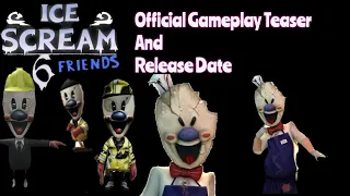 ICE SCREAM 6 : FRIENDS | OFFICIAL GAMEPLAY TEASER AND RELEASE DATE