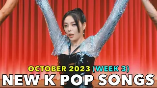 NEW K POP SONGS (OCTOBER 2023 - WEEK 3) [4K]