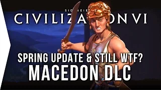 Civilization VI ► Macedon DLC in Civ 6 - Spring Update & STILL WTF for Digital Deluxe!